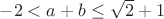 $-2<a+b\le\sqrt2+1$