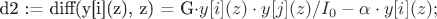 d2 := diff(y[i](z), z) = G\cdot y[i](z)\cdot y[j](z)/I_0-\alpha\cdot y[i](z);