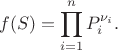 $$f(S)= \prod\limits_{i=1}^n P_i^{\nu_i}.$$