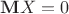 $\mathbf{M}X=0$