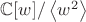 $\mathbb{C}[w]/\left<w^2\right>$