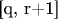 [q, r+1]