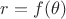$ r = f(\theta) $