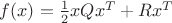 $f(x)=\frac12 xQx^T+Rx^T$