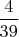 $\dfrac{4}{39}$