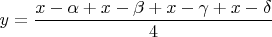 $y=\dfrac{x-\alpha+x-\beta+x-\gamma+x-\delta}{4}$