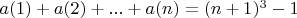 $a(1)+a(2)+...+a(n)=(n+1)^3-1$