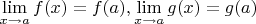 $\lim\limits_{x\to a}f(x)=f(a),\lim\limits_{x\to a}g(x)=g(a)$