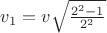 $ v_1 = v\sqrt{\frac{2^2 - 1}{2^2}}$