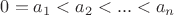 $0=a_1<a_2<...<a_n$
