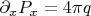 $\partial_xP_x=4\pi q$