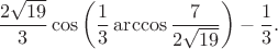 $$\frac{2\sqrt{19}}3\cos\left(\frac13\arccos\frac{7}{2\sqrt{19}}\right)-\frac13.$$
