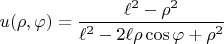$u(\rho,\varphi)=\dfrac{\ell^2-\rho^2}{\ell^2-2\ell \rho\cos\varphi +\rho^2}$