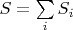 $S=\sum\limits_i^{}S_i$
