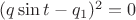 $(q\sin t-q_1)^2=0$