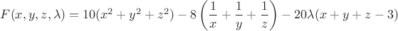 $F(x,y,z,\lambda)=10(x^2+y^2+z^2)-8\left(\dfrac1x+\dfrac1y+\dfrac1z\right)-20\lambda(x+y+z-3)$