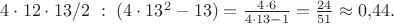 $4\cdot 12\cdot 13/2\,\,:\,\,(4\cdot 13^2-13)=\tfrac{4\cdot 6}{4\cdot 13-1}=\tfrac{24}{51}\approx 0{,}44.$