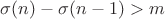 $\sigma(n)-\sigma(n-1)>m$