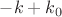 $-k+k_0$
