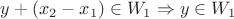 $y+(x_2 - x_1) \in W_1 \Rightarrow y \in W_1$