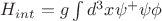 $H_{int}=g\int d^3x\psi^+\psi\phi$ $H_{int}=g\int d^3x\psi^+\psi\phi$