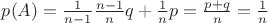 $p(A)=\frac1{n-1}\frac{n-1}nq+\frac1n p=\frac{p+q}n=\frac1n$
