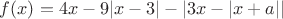$f(x)=4x-9|x-3|-|3x-|x+a||$