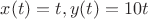 $x(t)=t, y(t)=10t$