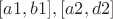 $[a1,b1], [a2,d2]$