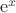 $\mathrm e^x$
