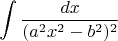 $$\int \frac{dx}{(a^2x^2-b^2)^2}$$