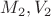 $ M_{2}, V_{2} $
