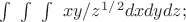$\int\ \int\ \int\ xy/z^1^/^2 dxdydz ;$