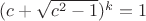 $(c+\sqrt{c^2-1})^k=1$