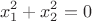 $$x_1^2+x_2^2=0$$ $$x_1^2+x_2^2=0$$