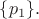 $\{p_{1}\}.$