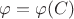 $\varphi =\varphi (C)$