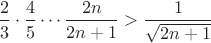 $\dfrac 2 3 \cdot \dfrac 4 5\cdots\dfrac{2n}{2n+1}>\dfrac{1}{\sqrt{2n+1}}$