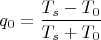 $$q_0=\frac {T_s-T_0}{T_s+T_0}$$