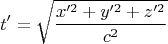 $$ t'=\sqrt{\frac{x'^2+y'^2+z'^2}{c^2}}$$
