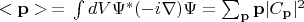 $<\mathbf{p}> \, = \,\int dV \Psi^* (-i \nabla) \Psi = \sum_{\mathbf{p}} \mathbf{p} |C_{\mathbf{p}}|^2$