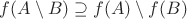 $f(A\setminus B) \supseteq f(A)\setminus f(B)$