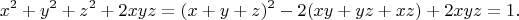 $$x^2+y^2+z^2+2xyz=(x+y+z)^2-2(xy+yz+xz)+2xyz=1.$$