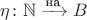 $\eta\colon\mathbb N\xrightarrow{\text{на}}B$