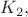 $K_2,$