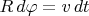 $R\,d\varphi=v\,dt$