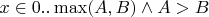 $x\in0..\max(A,B) \wedge A>B$