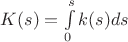 $K(s) = \int\limits_{0}^{s} k(s)ds$