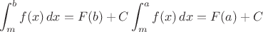 $$\int_m^b {f(x)\,dx} = F(b) + C 
  \int_m^a {f(x)\,dx} = F(a) + C $$