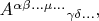 $A^{\alpha\beta\ldots\mu\ldots}{}_{\gamma\delta\ldots},$